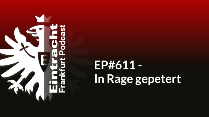 EP#611 - In Rage gepetert