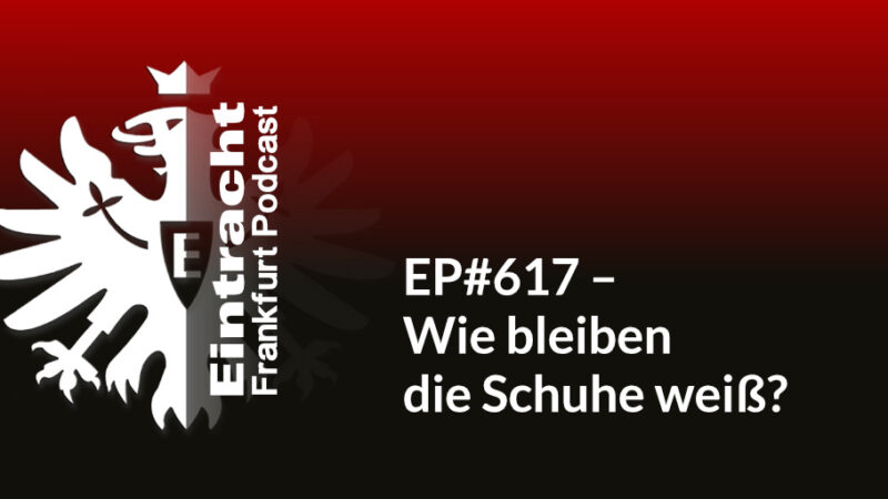 EP#617 – Wie bleiben die Schuhe weiß?
