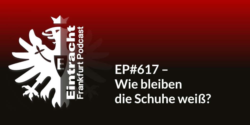 EP#617 – Wie bleiben die Schuhe weiß?